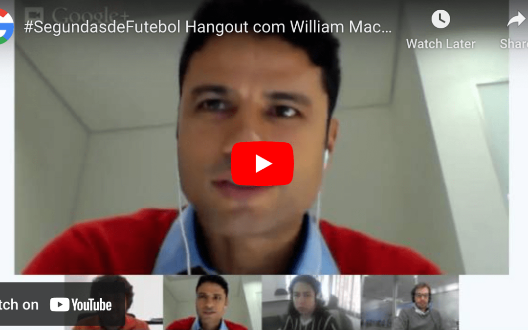 Hangout com William Machado “Capita” no #SegundasdeFutebol